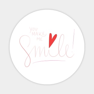 You Make Me Smile Magnet